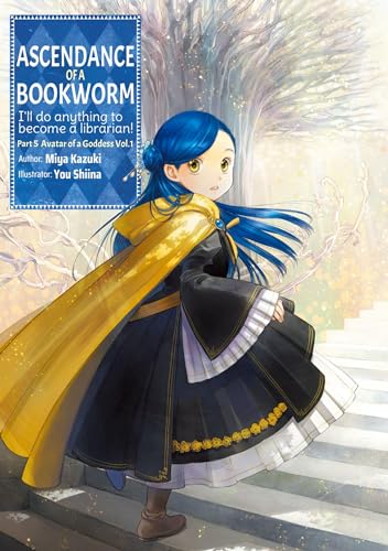 Ascendance of a Bookworm: Part 5 Volume 1 (Light Novel): Avatar of a Goddess (ASCENDANCE OF A BOOKWORM LIGHT NOVEL PART 3 SC, Band 1)