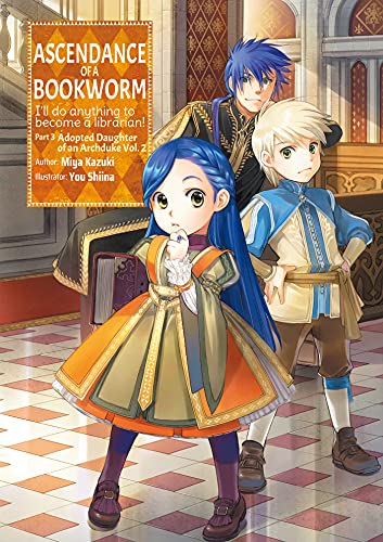 Ascendance of a Bookworm Adopted Daughter of an Archduke 2: I'll Do Anything to Become a Librarian! von J-Novel Club