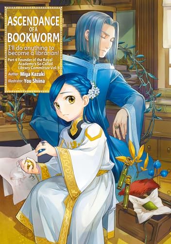 Ascendance of a Bookworm: Part 4 Volume 8 (Light Novel): I'll Do Anything to Become a Librarian (Ascendance of a Bookworm, 8, Band 8)