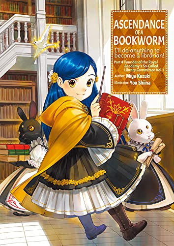 Ascendance of a Bookworm: Part 4 Volume 1: I'll Do Anything to Become a Librarian! (Ascendance of a Bookworm (light novel), 13, Band 1) von INGRAM PUBLISHER SERVICES UK