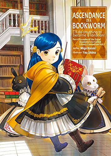 Ascendance of a Bookworm: Part 4 Volume 1 (Light Novel): I'll Do Anything to Become a Librarian! (ASCENDANCE OF A BOOKWORM LIGHT NOVEL PART 4 SC, Band 1) von INGRAM PUBLISHER SERVICES UK