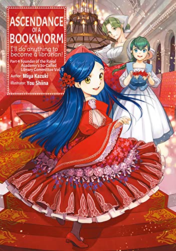 Ascendance of a Bookworm: Part 4 Volume 5 (Light Novel): I'll Do Anything to Become a Librarian! (ASCENDANCE OF A BOOKWORM LIGHT NOVEL PART 4 SC, Band 5) von Yen Press