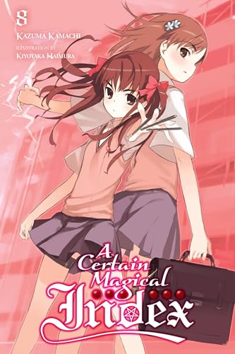 A Certain Magical Index, Vol. 8 (light novel): Volume 8 (CERTAIN MAGICAL INDEX LIGHT NOVEL SC, Band 8)