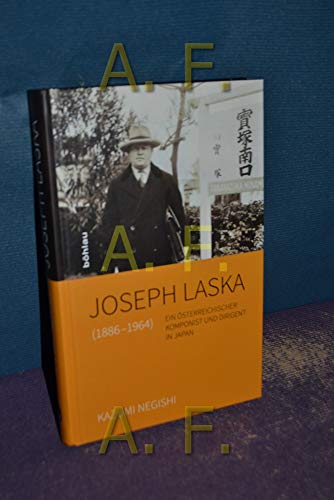 Joseph Laska (1886-1964): Ein österreichischer Komponist und Dirigent in Japan von Bohlau Verlag