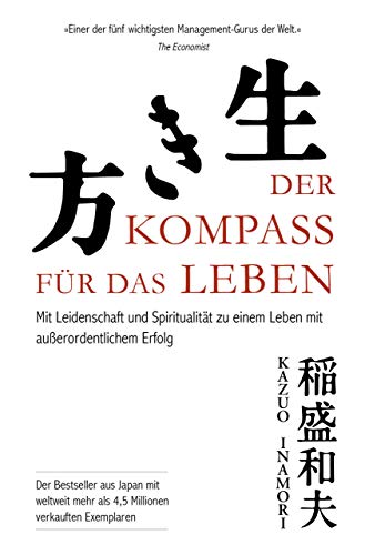 Der Kompass für das Leben: Mit Leidenschaft und Spiritualität zu einem Leben mit außerordentlichem Erfolg