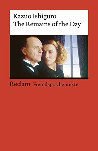 The Remains of the Day. Englischer Text mit deutschen Worterklärungen. B2–C1 (GER): Ishiguro, Kazuo – englische Literatur; Originalversion (Reclams Universal-Bibliothek)