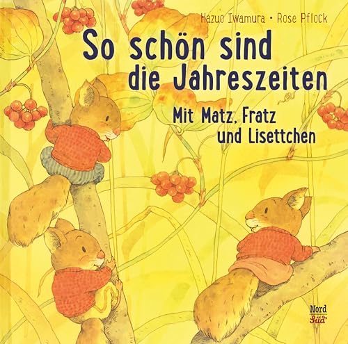 So schön sind die Jahreszeiten: Mit Matz, Fratz und Lisettchen (Matz Fratz Lisettchen) von NordSd Verlag AG