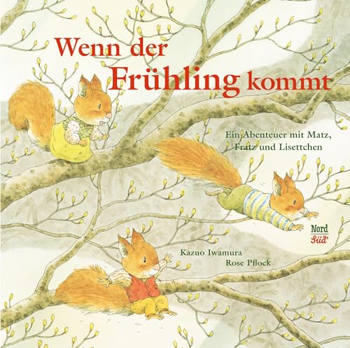 Wenn der Frühling kommt: Ein Abenteuer mit Matz, Fratz und Lisettchen von NordSd Verlag AG
