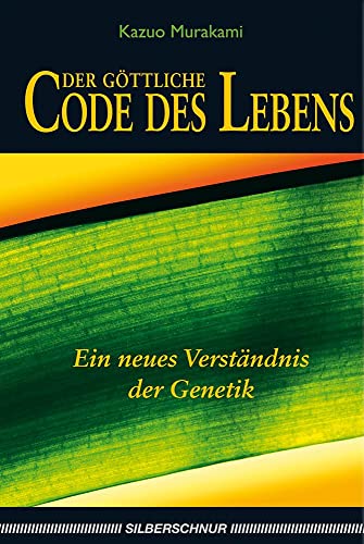 Der göttliche Code des Lebens: Ein neues Verständnis der Genetik von Silberschnur Verlag Die G