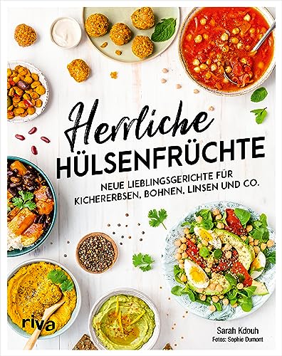 Herrliche Hülsenfrüchte: Neue Lieblingsgerichte für Kichererbsen, Bohnen, Linsen und Co. Proteinreich, gesund und günstig: Mit schnellen Expressrezepten, Kindergerichten, Suppen, Salaten und mehr von RIVA