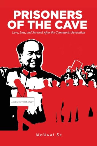 Prisoners of the Cave: Love, Loss and Survival Aftr the Chinese Communist Revolution von Fulton Books