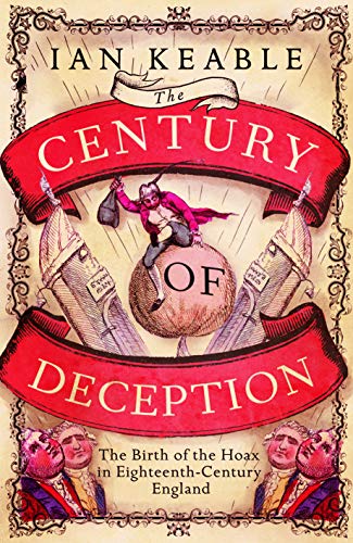 The Century of Deception: The Birth of the Hoax in the Eighteenth Century