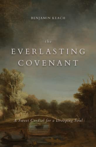 The Everlasting Covenant: A Sweet Cordial for a Drooping Soul von Baptist Heritage Press