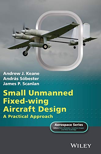 Small Unmanned Fixed-Wing Aircraft Design: A Practical Approach (Aerospace)