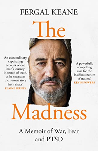 The Madness: A Memoir of War, Fear and PTSD from Sunday Times Bestselling Author and BBC Correspondent Fergal Keane von William Collins