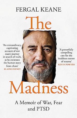 The Madness: A Memoir of War, Fear and PTSD from Sunday Times Bestselling Author and BBC Correspondent Fergal Keane