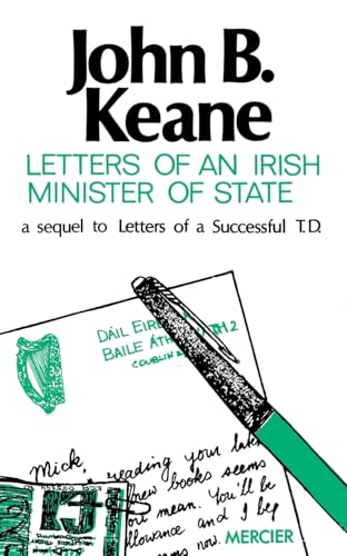Letters of an Irish Minister of State: A Sequel to 'Letters of a Successful T.D.' (Letters of John B. Keane) von The Mercier Press