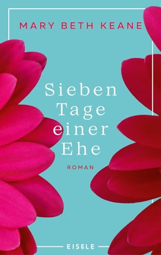 Sieben Tage einer Ehe: Roman | Die bewegende Geschichte einer Ehe und ein berührender Roman über zweite Chancen und die wahre Bedeutung von Familie. „Ein großer Lesespaß!“ Brigitte von Julia Eisele Verlag GmbH