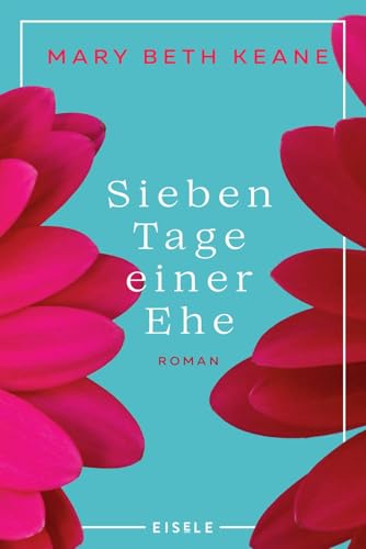 Sieben Tage einer Ehe: Roman | Die bewegende Geschichte einer Ehe und ein berührender Roman über zweite Chancen und die wahre Bedeutung von Familie. „Ein großer Lesespaß!“ Brigitte von Eisele Verlag
