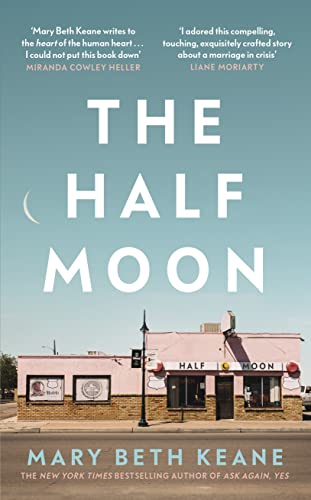 The Half Moon: A deeply moving story about love, marriage and forgiveness from the New York Times bestselling author The Half Moon: A deeply moving story about love, marriage and forgiveness from the New York Times bestselling author