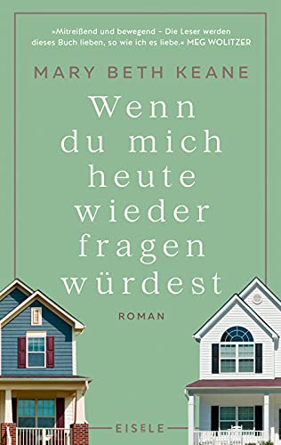 Wenn du mich heute wieder fragen würdest: Roman | Ein amerikanischer Familienroman über Freundschaft, Liebe und die Höhen und Tiefen einer Ehe von Julia Eisele Verlag GmbH