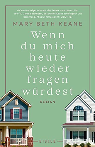 Wenn du mich heute wieder fragen würdest: Roman | Ein amerikanischer Familienroman über Freundschaft, Liebe und die Höhen und Tiefen einer Ehe