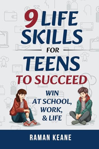 9 Life Skills for Teens to Succeed: Win at School, Work, & Life von Prime Pacifica