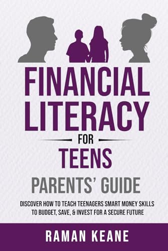 Financial Literacy for Teens Parents' Guide: Discover How to Teach Teenagers Smart Money Skills to Budget, Save, & Invest for a Secure Future (Financial Literacy For Young Adults) von Prime Pacifica