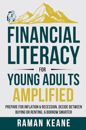 Financial Literacy for Young Adults Amplified: Prepare for Inflation & Recession, Decide Between Buying or Renting, & Borrow Smarter von Prime Pacifica
