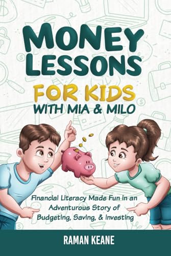 Money Lessons for Kids with Mia & Milo: Financial Literacy Made Fun in an Adventurous Story of Budgeting, Saving, & Investing von Prime Pacifica