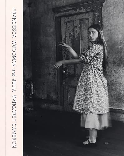 Francesca Woodman and Julia Margaret Cameron: Portraits to Dream in