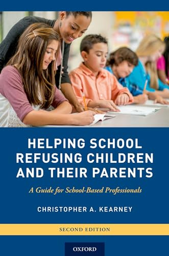 Helping School Refusing Children and Their Parents: A Guide for School-Based Professionals von Oxford University Press, USA