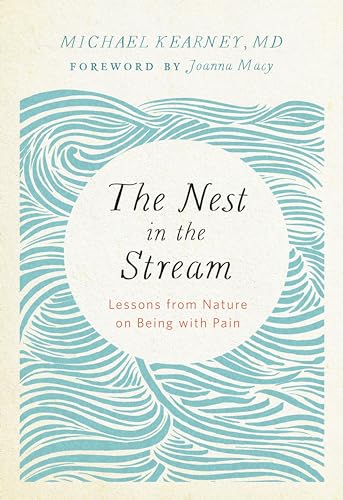 The Nest in the Stream: Lessons from Nature on Being with Pain von Parallax Press