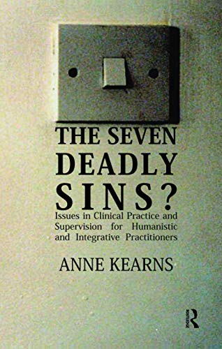 The Seven Deadly Sins?: Issues in Clinical Practice and Supervision for Humanistic and Integrative Practitioners von Routledge