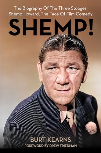 Shemp!: The Biography of the Three Stooges’ Shemp Howard, the Face of Film Comedy von Applause