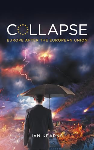 Collapse: Europe After the European Union von Biteback Publishing