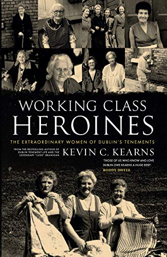 Working Class Heroines: The Extraordinary Women of Dublin's Tenements von Gill Books