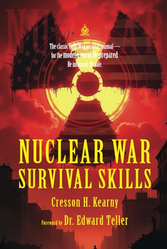 Nuclear War Survival Skills [Annotated]: Essential Preparedness Techniques from the Cold War Era von Independently published