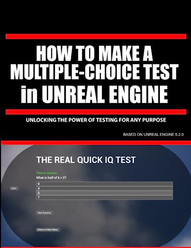 How To Make A Multiple-Choice Test In Unreal Engine 5: Unlocking The Power Of Testing For Any Purpose von Independently published
