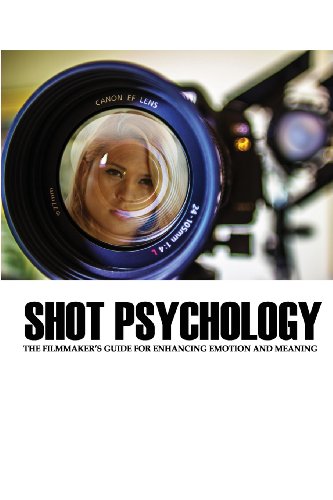 Shot Psychology: The Filmmaker's Guide For Enhancing Emotion And Meaning von Kahala Press