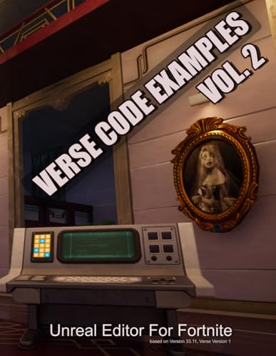 Verse Code Examples: Volume 2: Unreal Editor for Fortnite von Independently published