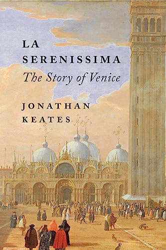 La Serenissima: The Story of Venice