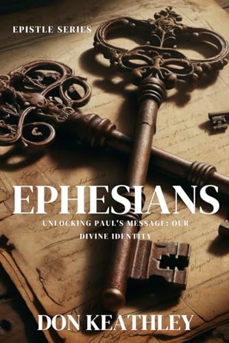 Ephesians: Unlocking Paul’s Message: Our Divine Identity von Writer's Society, The