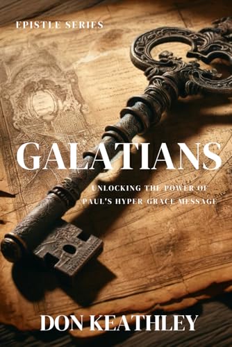 Galatians: UNLOCKING THE POWER OF PAUL'S HYPER-GRACE MESSAGE von Writer's Society, The