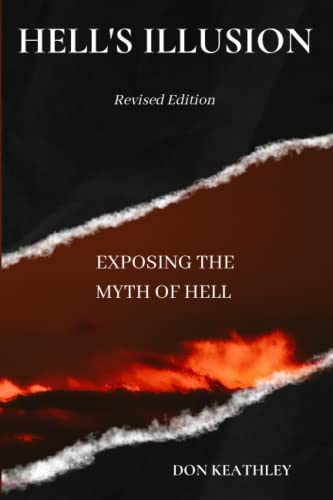 HELL'S ILLUSION: EXPOSING THE MYTH OF HELL