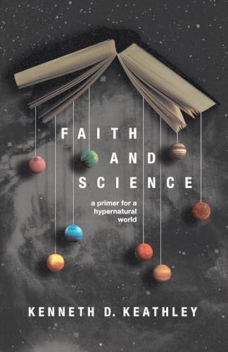 Faith and Science: A Primer for a Hypernatural World (Christ in Everything) von B&H Academic