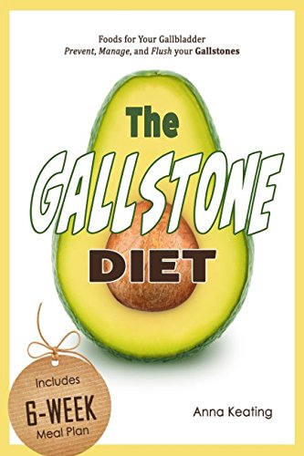 The Gallstone Diet: Foods for Your Gallbladder – Prevent, Manage, and Flush your Gallstones von Independently published