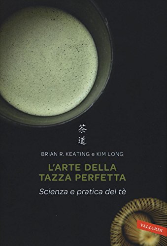 L'arte della tazza perfetta. Scienza e pratica del tè (Sakura) von Vallardi A.