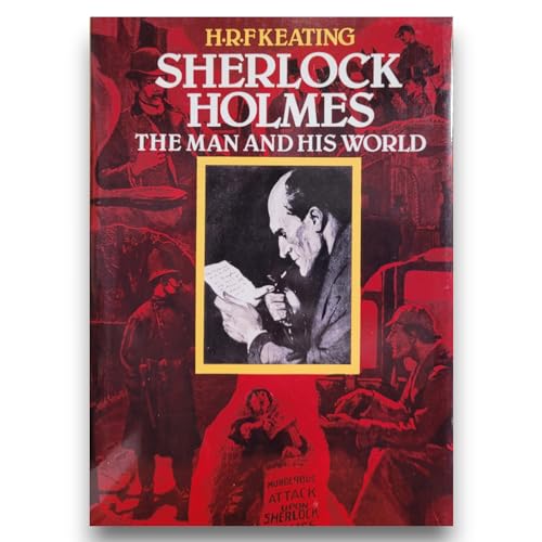 Sherlock Holmes: The Man And His World