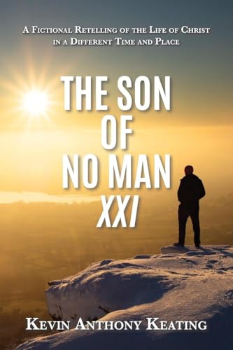 The Son of No Man XXI: A Fictional Retelling of the Life of Christ in a Different Time and Place The Son of No Man XXI: A Fictional Retelling of the Life of Christ in a Different Time and Place von Palmetto Publishing